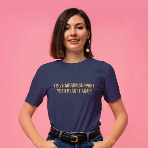 I Give Moron Support Women's T-shirt